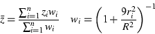 \begin{displaymath}\bar{z} = \frac{\sum_{i=1}^{n} z_{i} w_{i}}{\sum_{i=1}^{n} w_...
...d
w_{i} =
\left( 1 + \frac{9 r_{i}^{2}}{R^{2}} \right) ^{-1} \end{displaymath}